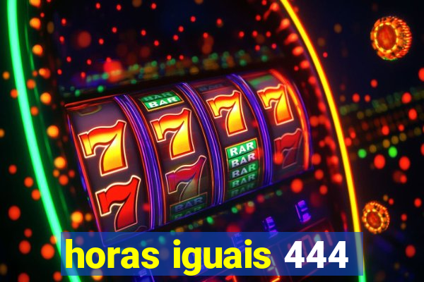 horas iguais 444